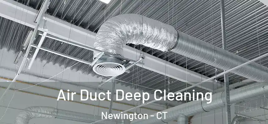  Air Duct Deep Cleaning Newington - CT