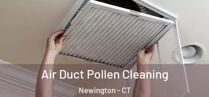  Air Duct Pollen Cleaning Newington - CT