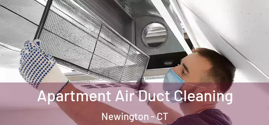  Apartment Air Duct Cleaning Newington - CT
