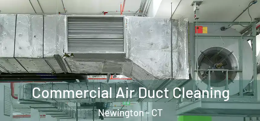  Commercial Air Duct Cleaning Newington - CT