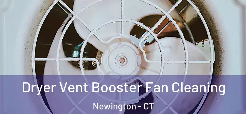  Dryer Vent Booster Fan Cleaning Newington - CT