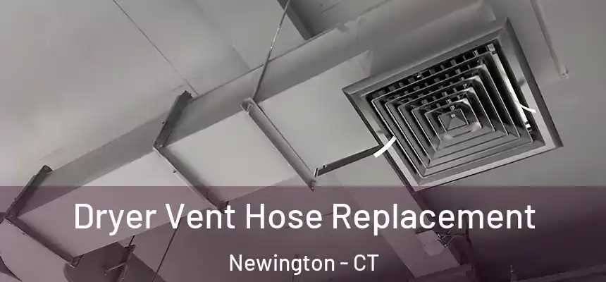  Dryer Vent Hose Replacement Newington - CT