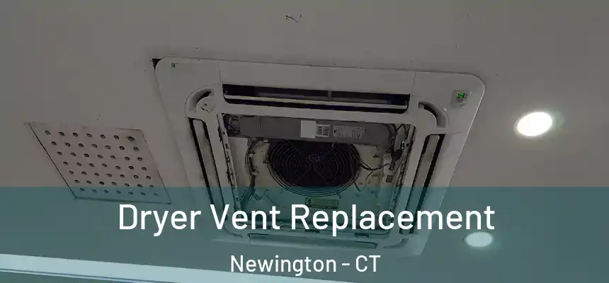 Dryer Vent Replacement Newington - CT
