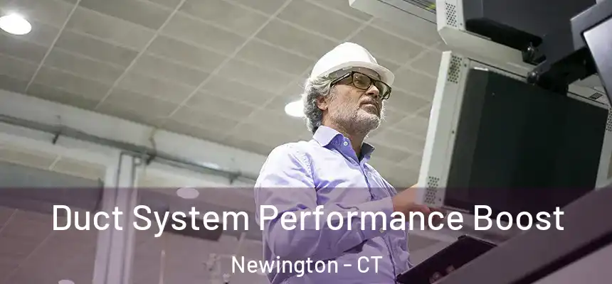 Duct System Performance Boost Newington - CT