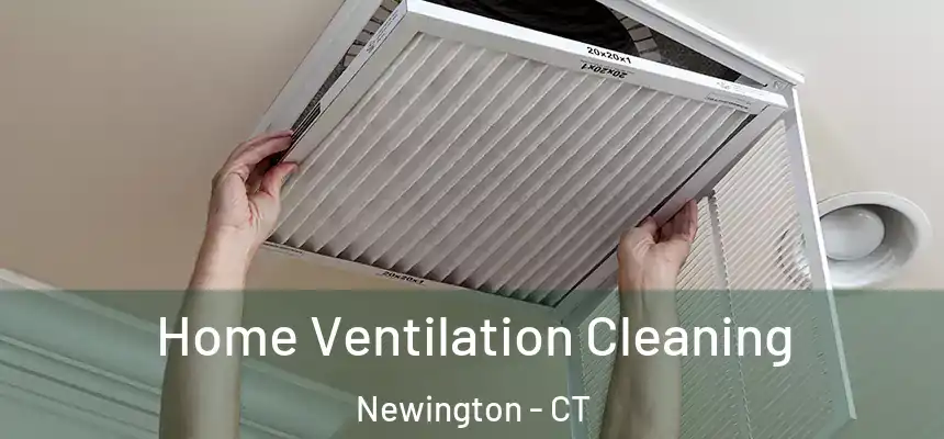  Home Ventilation Cleaning Newington - CT