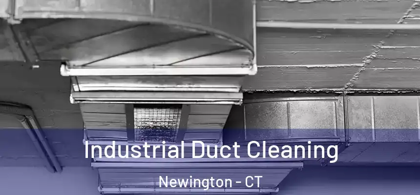 Industrial Duct Cleaning Newington - CT