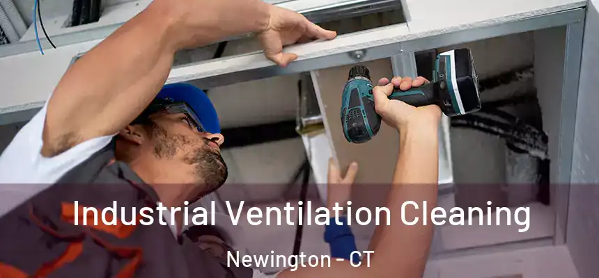  Industrial Ventilation Cleaning Newington - CT