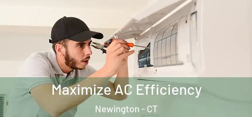  Maximize AC Efficiency Newington - CT