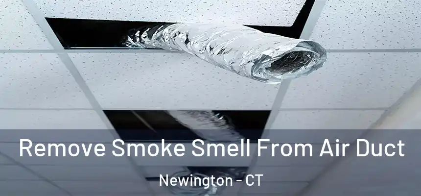  Remove Smoke Smell From Air Duct Newington - CT