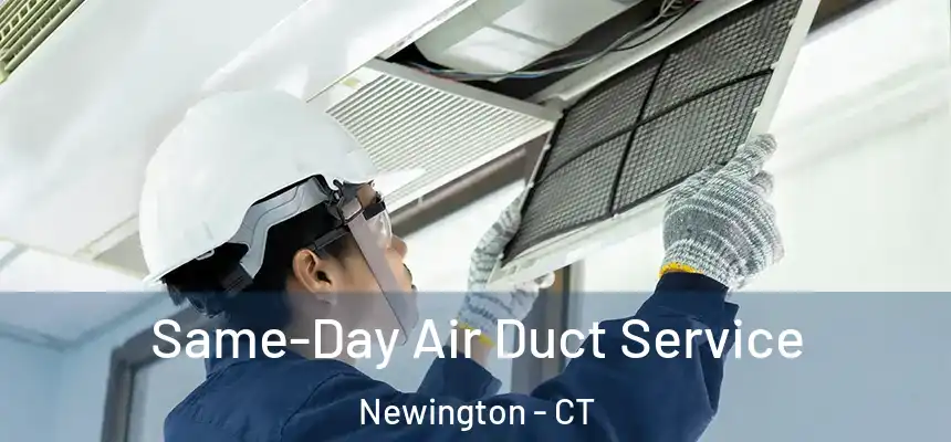 Same-Day Air Duct Service Newington - CT