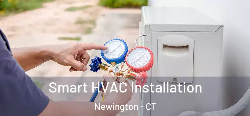  Smart HVAC Installation Newington - CT