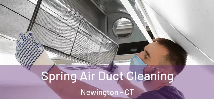  Spring Air Duct Cleaning Newington - CT