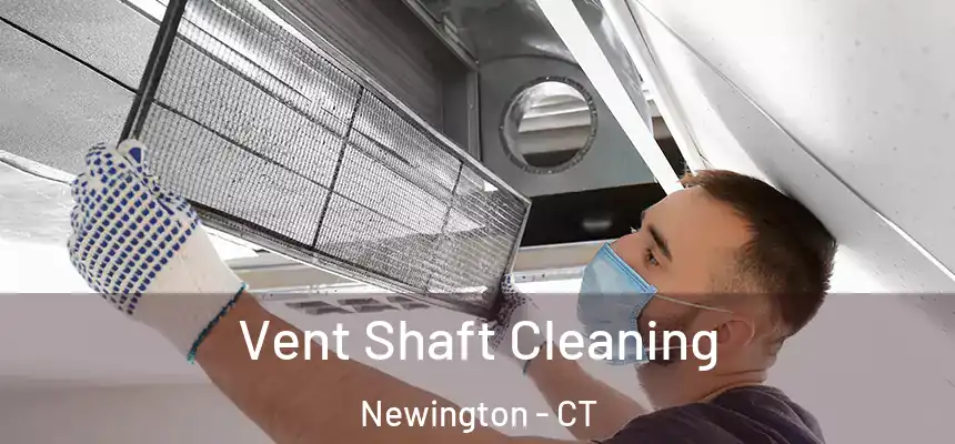  Vent Shaft Cleaning Newington - CT
