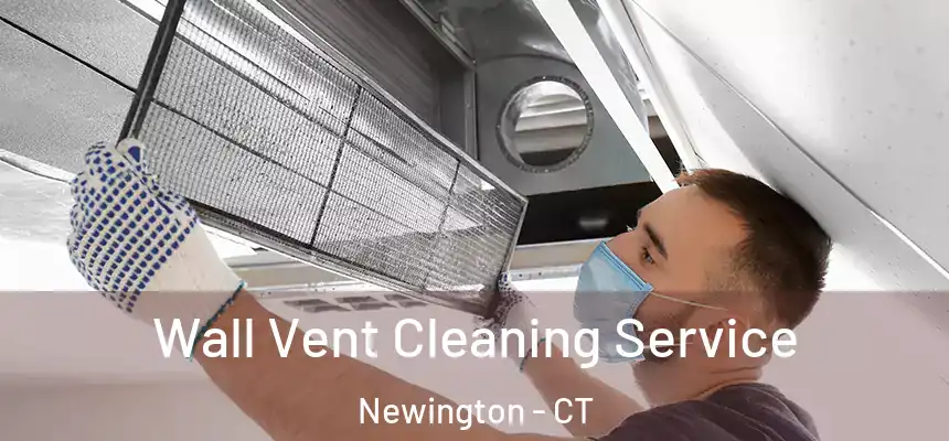  Wall Vent Cleaning Service Newington - CT